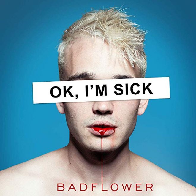 badflower-ok-im-sick